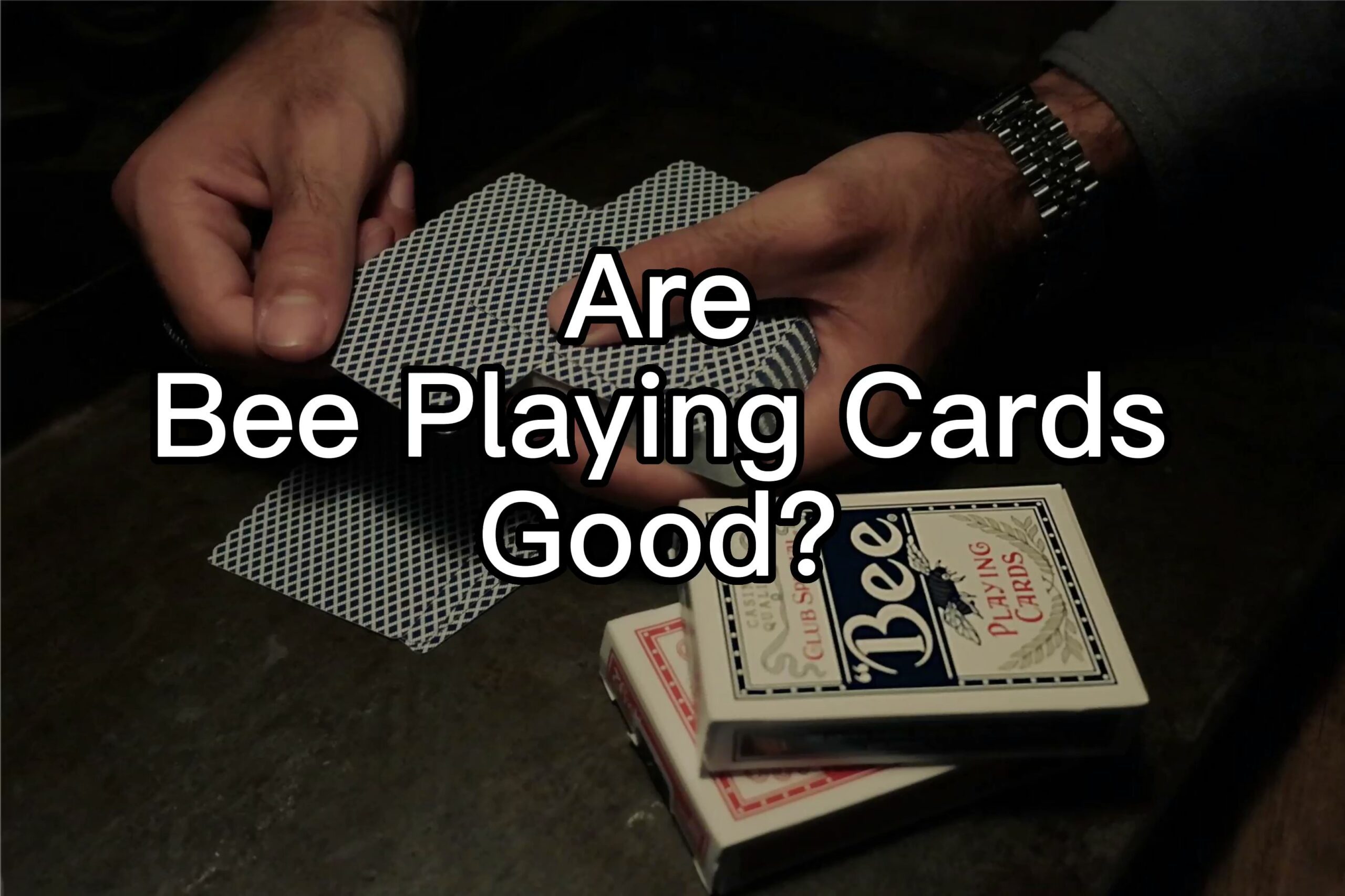 Are Bee Playing Cards Good