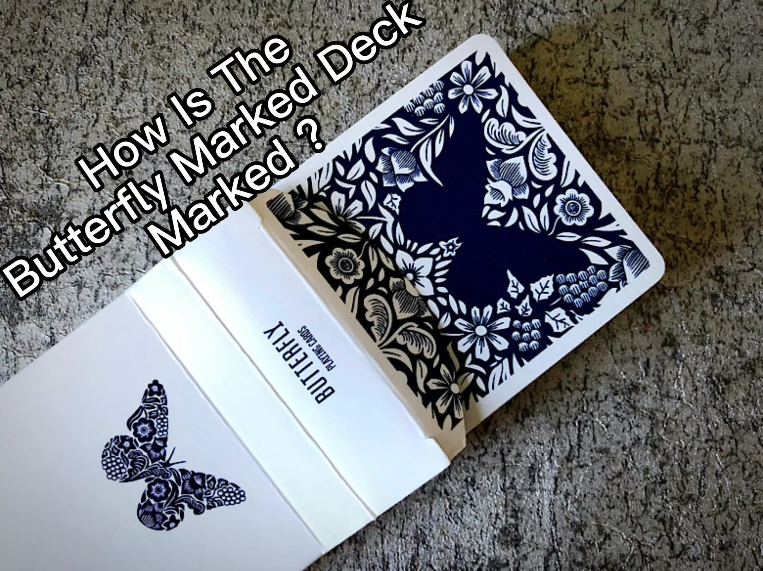 How Is The Butterfly Marked Deck Marked