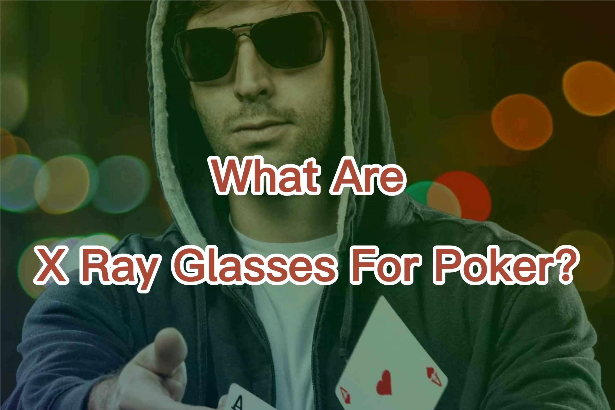 What Are X Ray Glasses For Poker