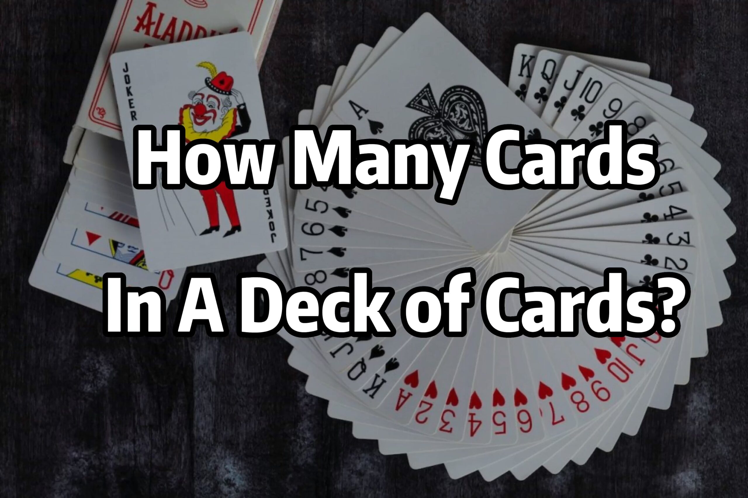 How Many Cards In A Deck of Cards