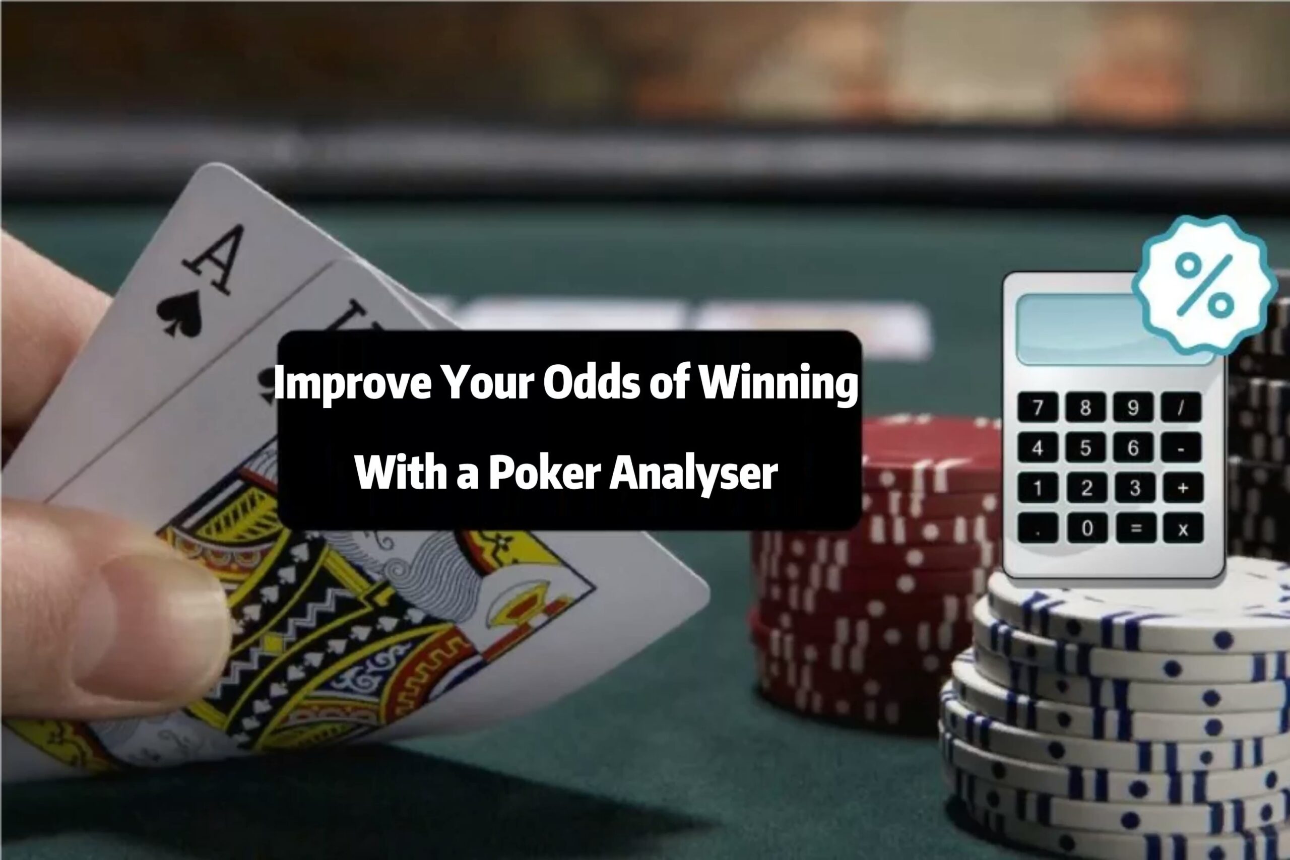 Improve Your Odds of Winning With a Poker Analyser