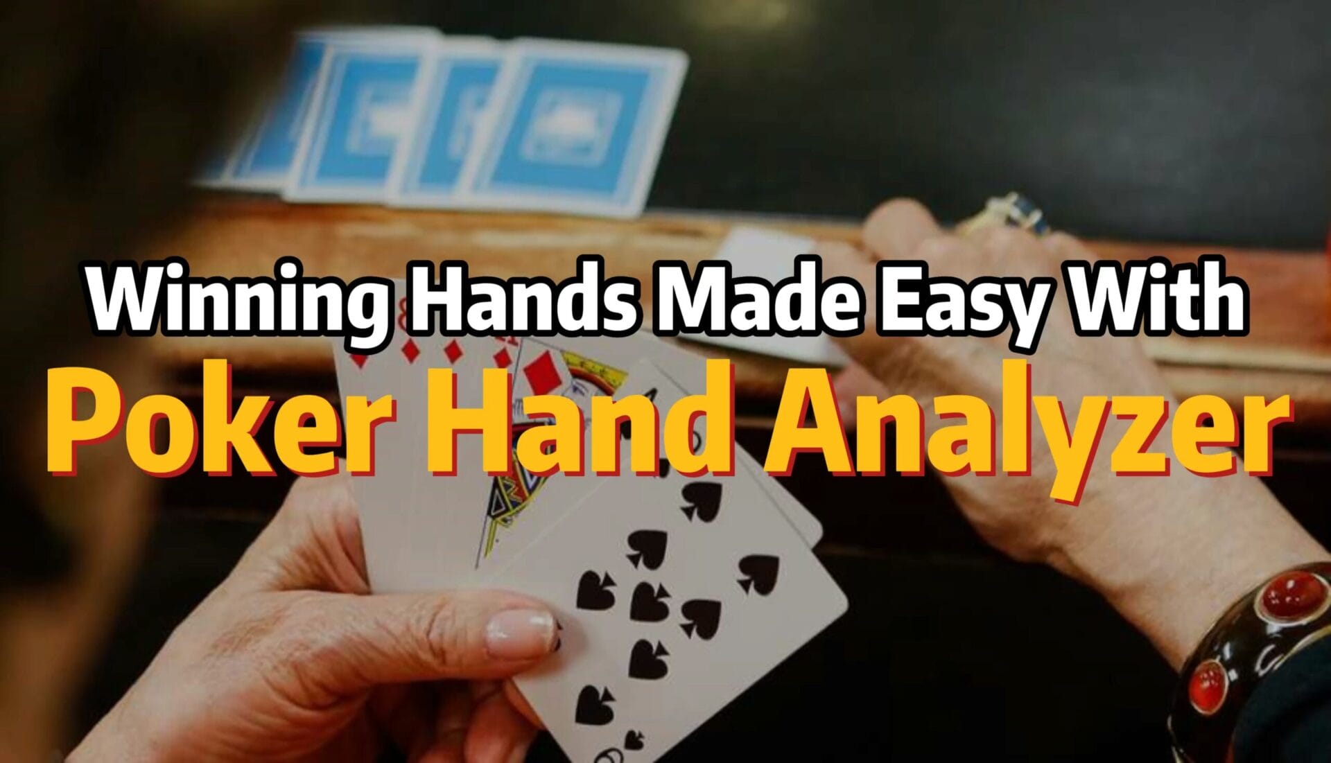 Winning Hands Made Easy With Poker Hand Analyzer